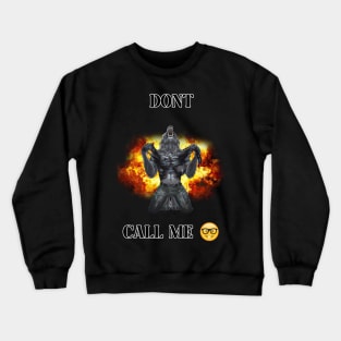 dont call me ? Crewneck Sweatshirt